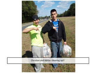 Christian and Adrian cleaning up!!
