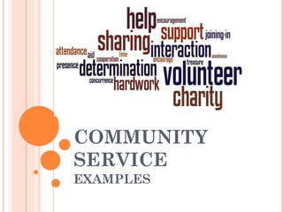 COMMUNITY
SERVICE
EXAMPLES
 