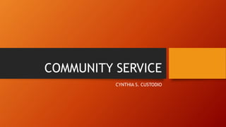 COMMUNITY SERVICE
CYNTHIA S. CUSTODIO
 