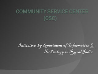 Initiative  by department of Information & Technology in Rural India  