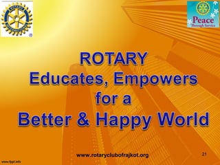 www.rotaryclubofrajkot.org   21
 