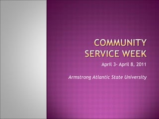 April 3- April 8, 2011 Armstrong Atlantic State University 