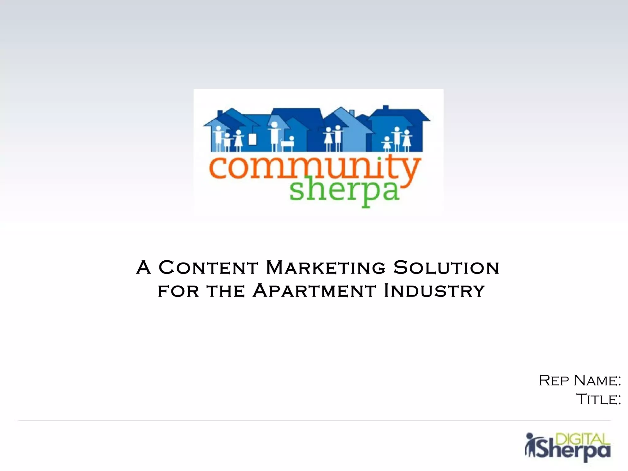 A Content Marketing Solution
  for the Apartment Industry



                               Rep Name:
                                   Title:
 