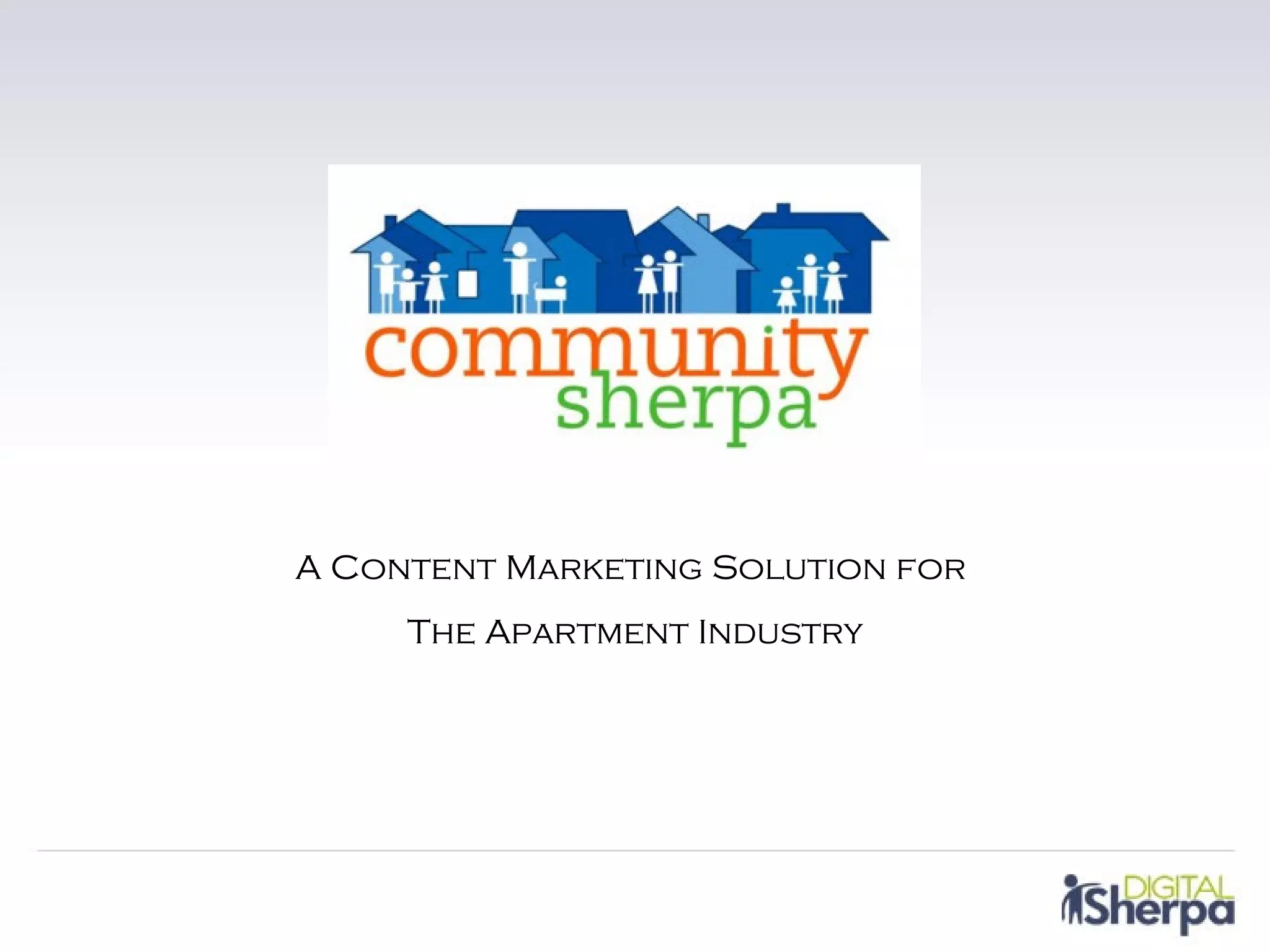 A Content Marketing Solution for
     The Apartment Industry
 