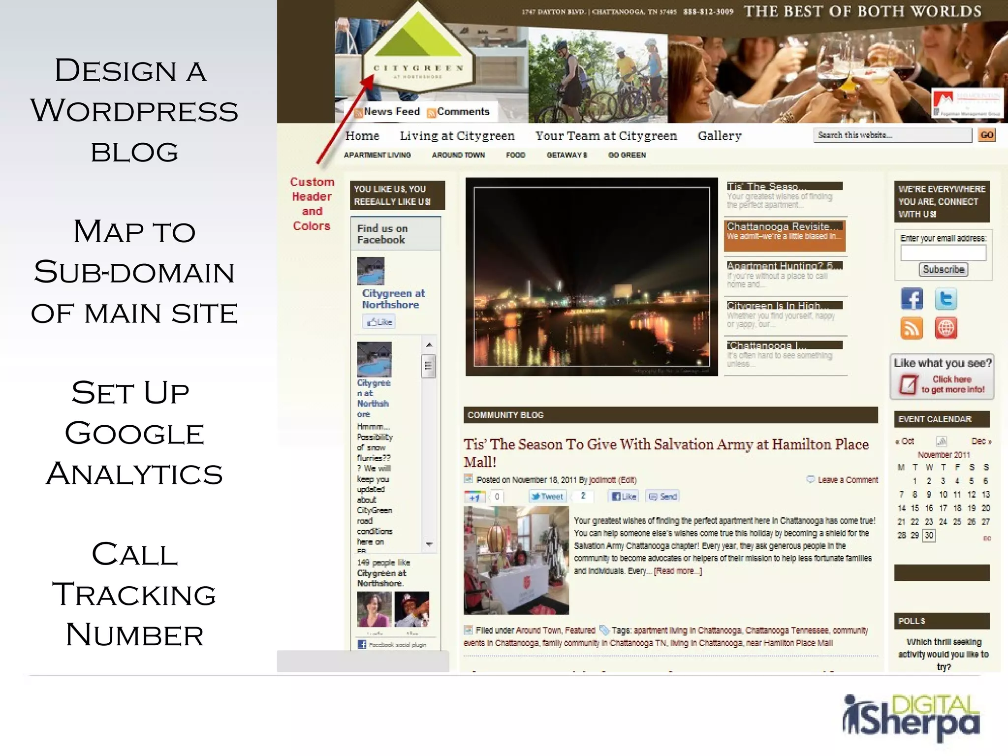 Design a
Wordpress
  blog

  Map to
Sub-domain
of main site

 Set Up
 Google
Analytics

   Call
 Tracking
  Number
 