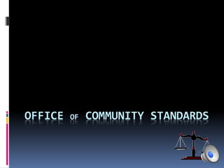 OFFICE OF COMMUNITY STANDARDS
 