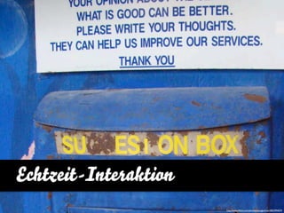 Echtzeit-Interaktion
                       http://www.ﬂickr.com/photos/wongjunhao/2852994074
 