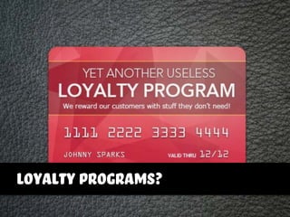 loyalty programs?
 