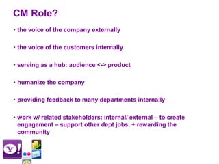 CM Role?the voice of the company externally 