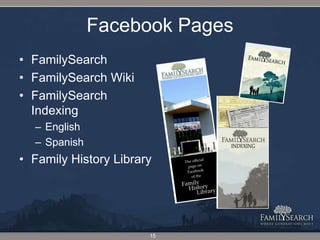 Facebook PagesFamilySearchFamilySearch WikiFamilySearch IndexingEnglishSpanishFamily History Library15