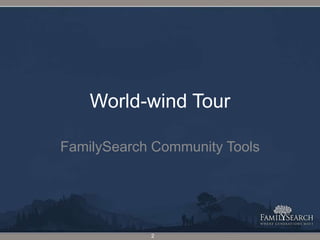 World-wind TourFamilySearch Community Tools2