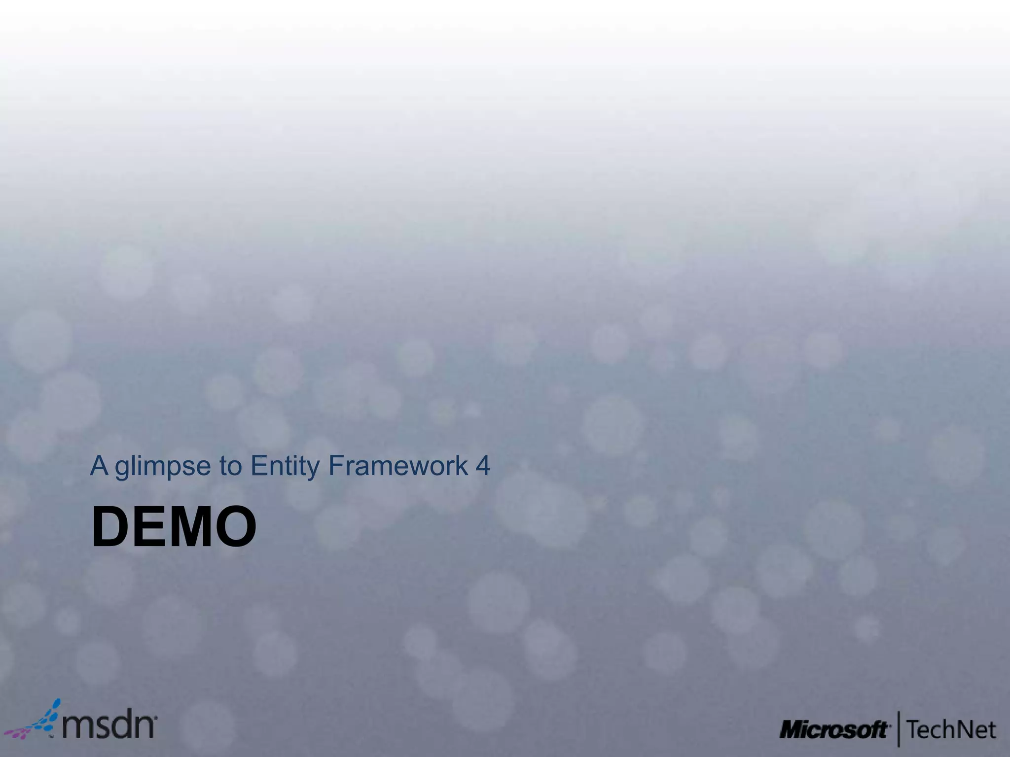 demoA glimpse to Entity Framework 4