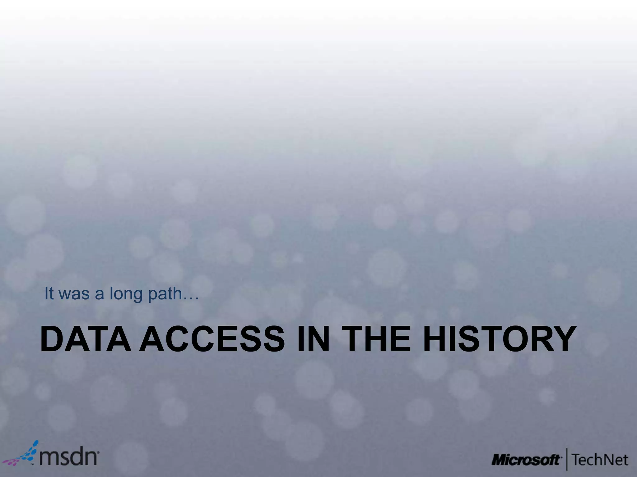 It was a long path…Data Access in the history