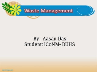 By : Aasan DasBy : Aasan Das
Student: ICoNM- DUHSStudent: ICoNM- DUHS
 