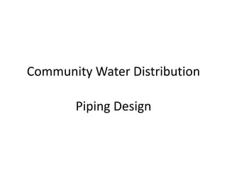 Community Water Distribution 
Piping Design 
 