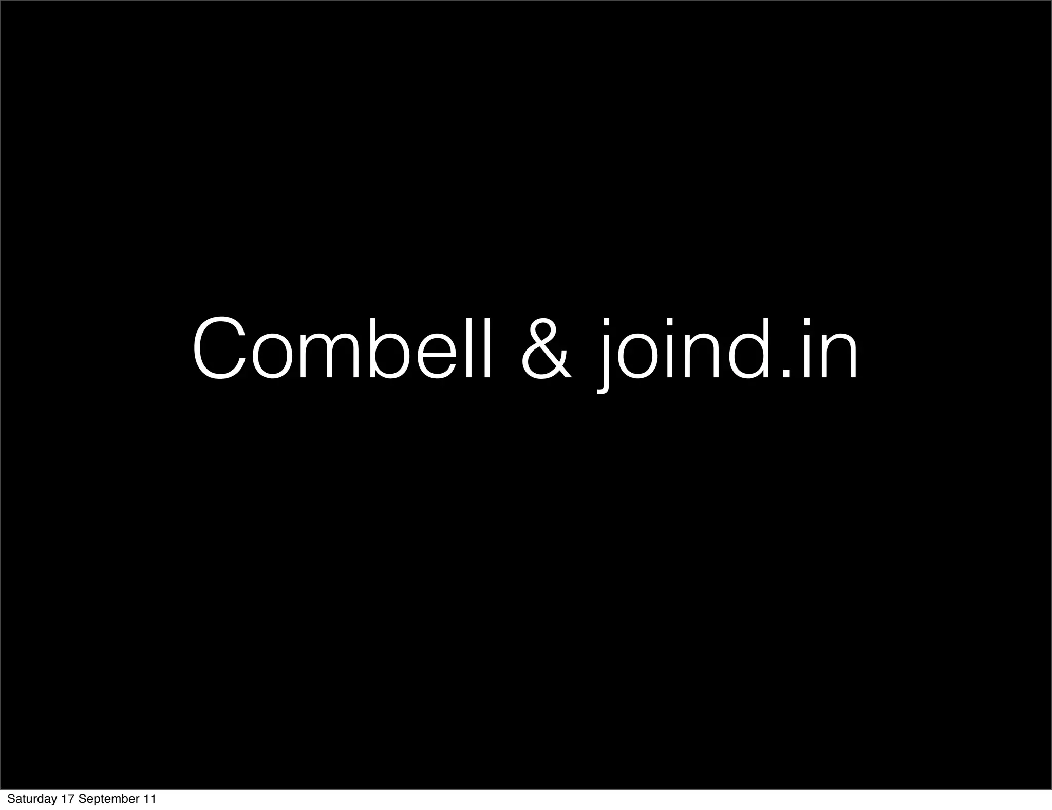 Combell & joind.in




Saturday 17 September 11
 