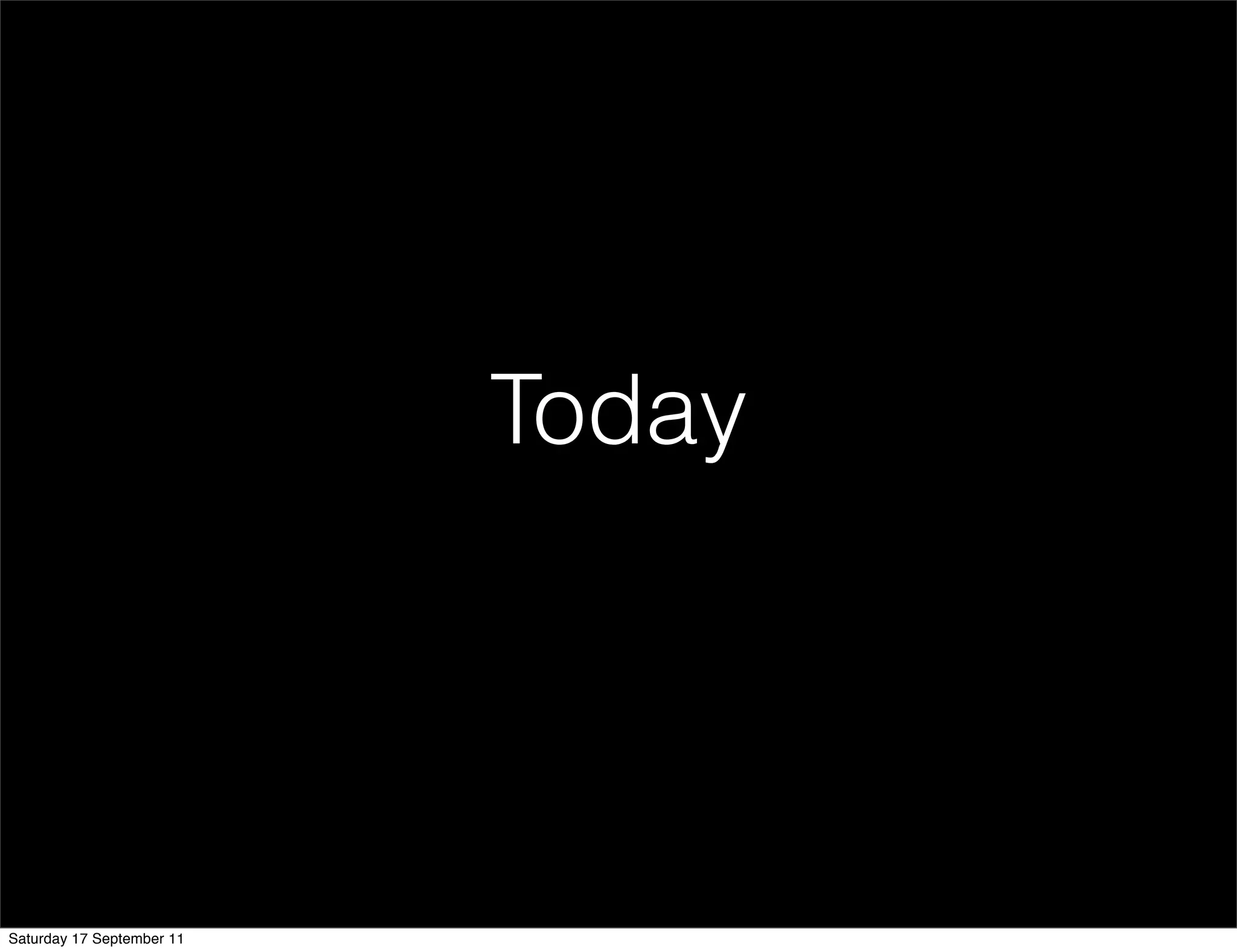 Today




Saturday 17 September 11
 