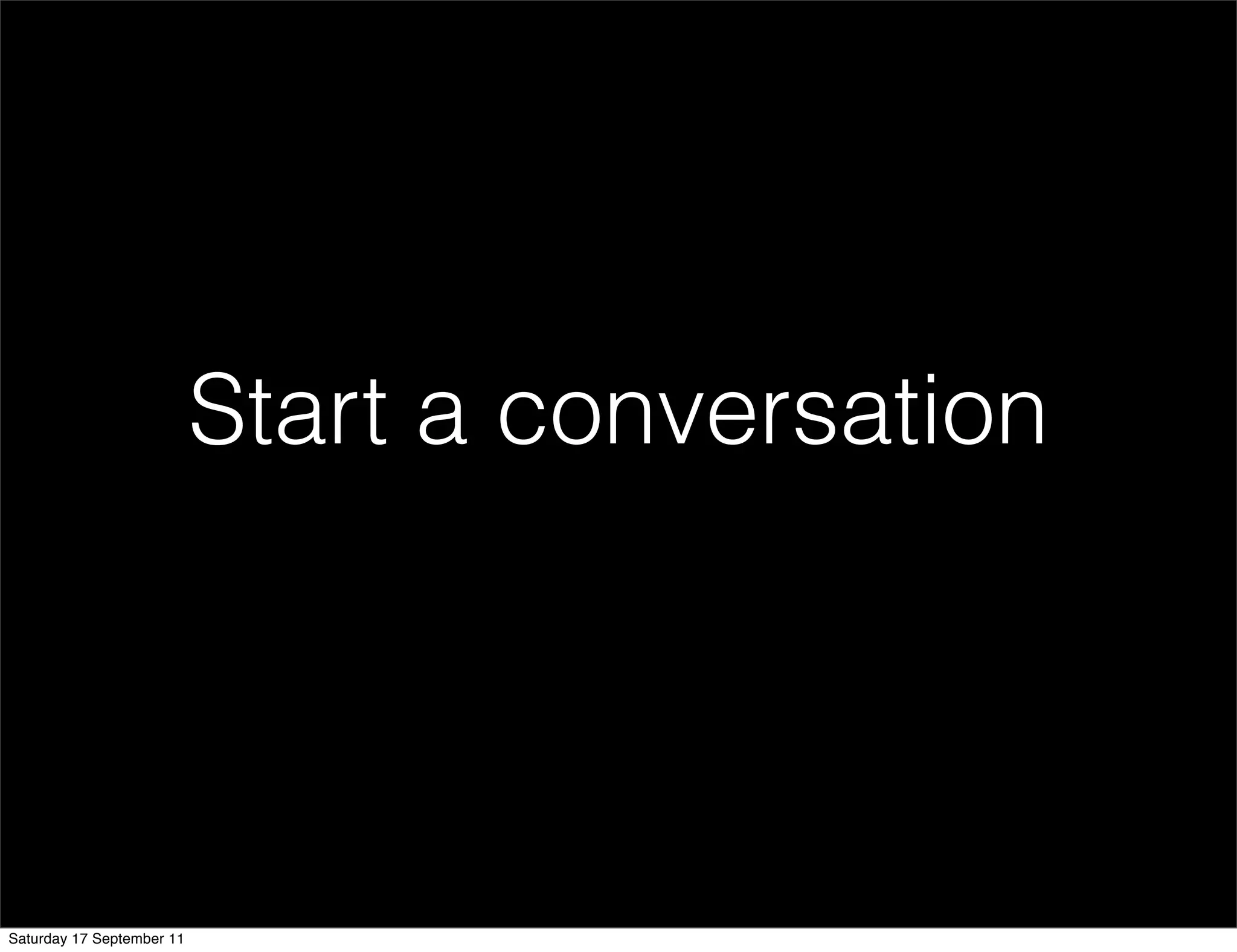 Start a conversation




Saturday 17 September 11
 