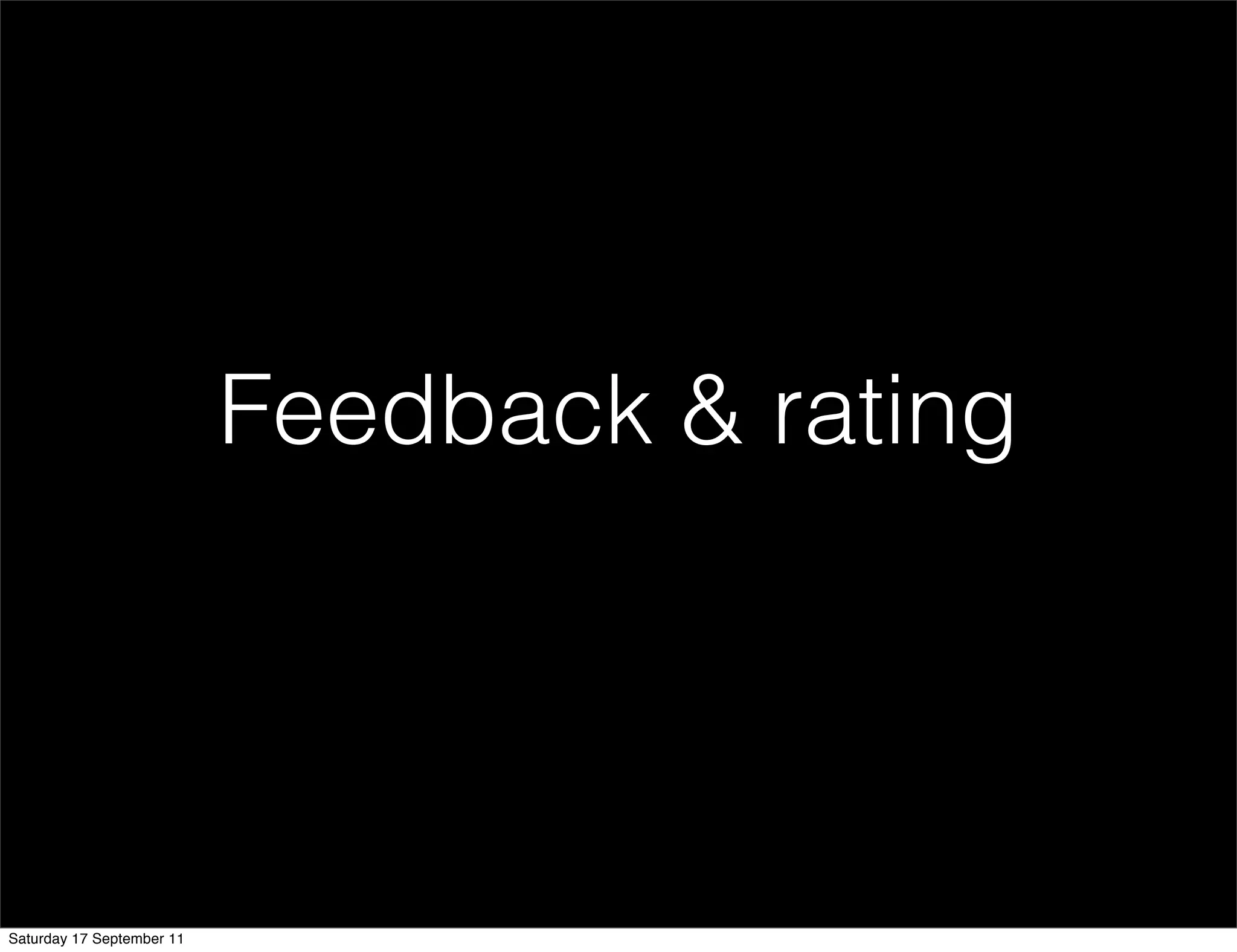 Feedback & rating




Saturday 17 September 11
 