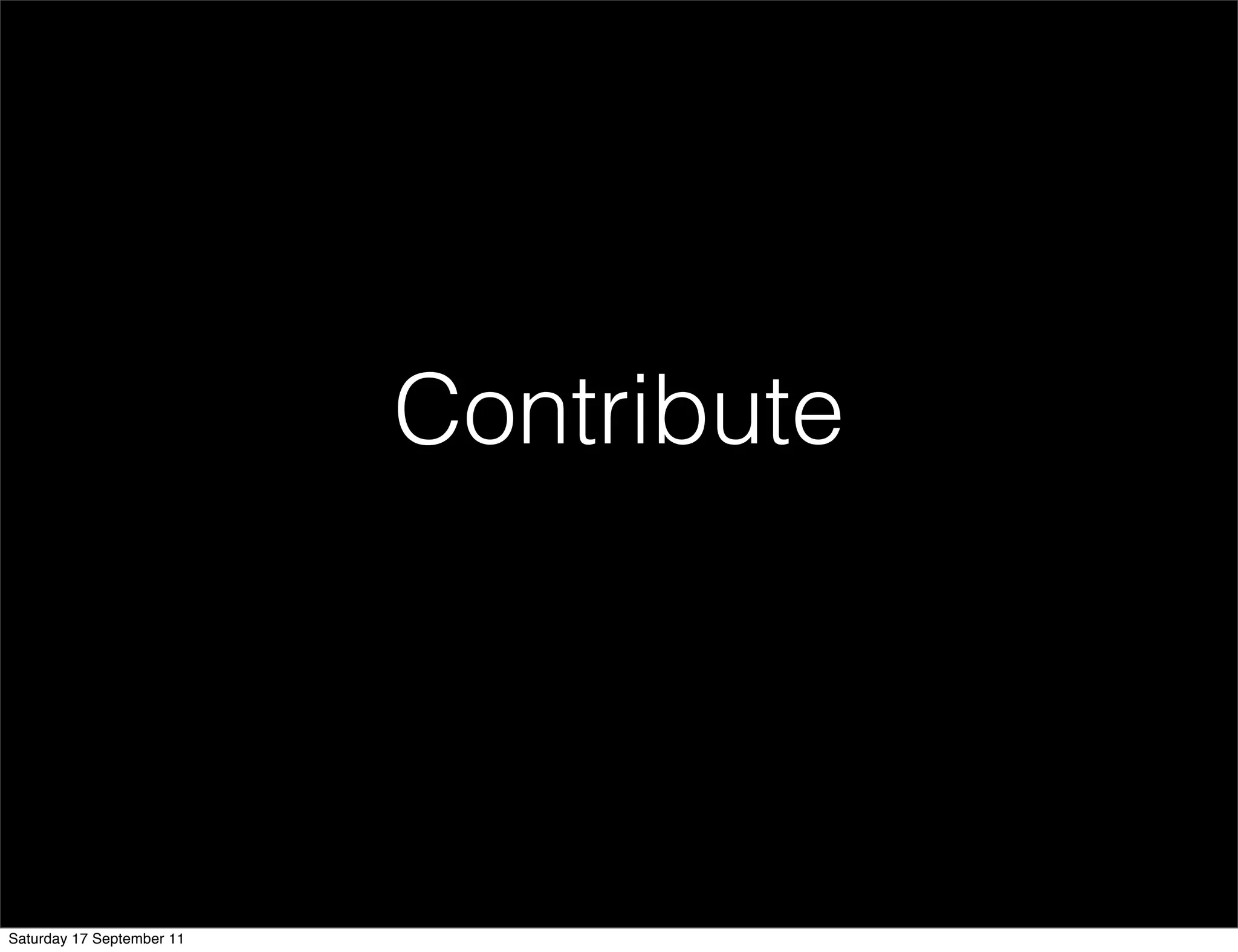 Contribute




Saturday 17 September 11
 