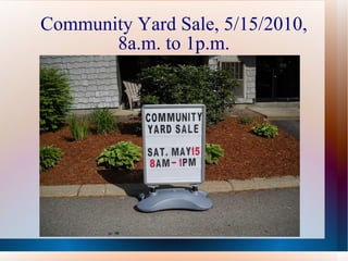 Community Yard Sale, 5/15/2010, 8a.m. to 1p.m. 