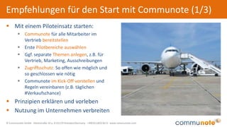 © Communote GmbH · Kleiststraße 10 a, D-01129 Dresden/Germany · +49(351)833 82-0 · www.communote.com
Starten Sie jetzt mit Communote!
www.communote.com
twitter.com/communote
facebook.com/communote
youtube.com/communoteCom
slideshare.net/communote
 