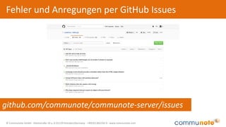 © Communote GmbH · Kleiststraße 10 a, D-01129 Dresden/Germany · +49(351)833 82-0 · www.communote.com
Fehler und Anregungen per GitHub Issues
github.com/communote/communote-server/issues
 