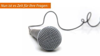 Nun ist es Zeit für Ihre Fragen:
 