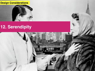 Design Considerations




12. Serendipity




    © 2010 Will Evans & Amy Cueva
 