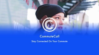 Commute Call Pitch Deck