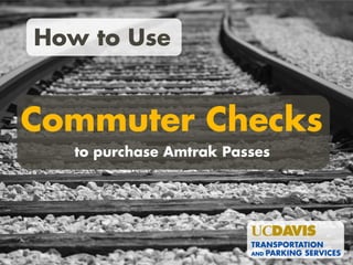 How to Use
Commuter Checks
to purchase Amtrak Passes
 