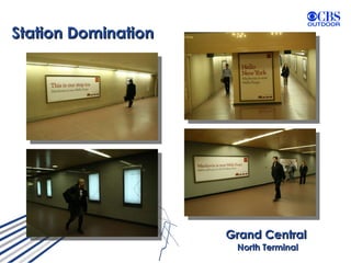 Station Domination  North Terminal Grand Central  