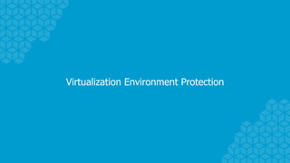 Virtualization Environment Protection
 