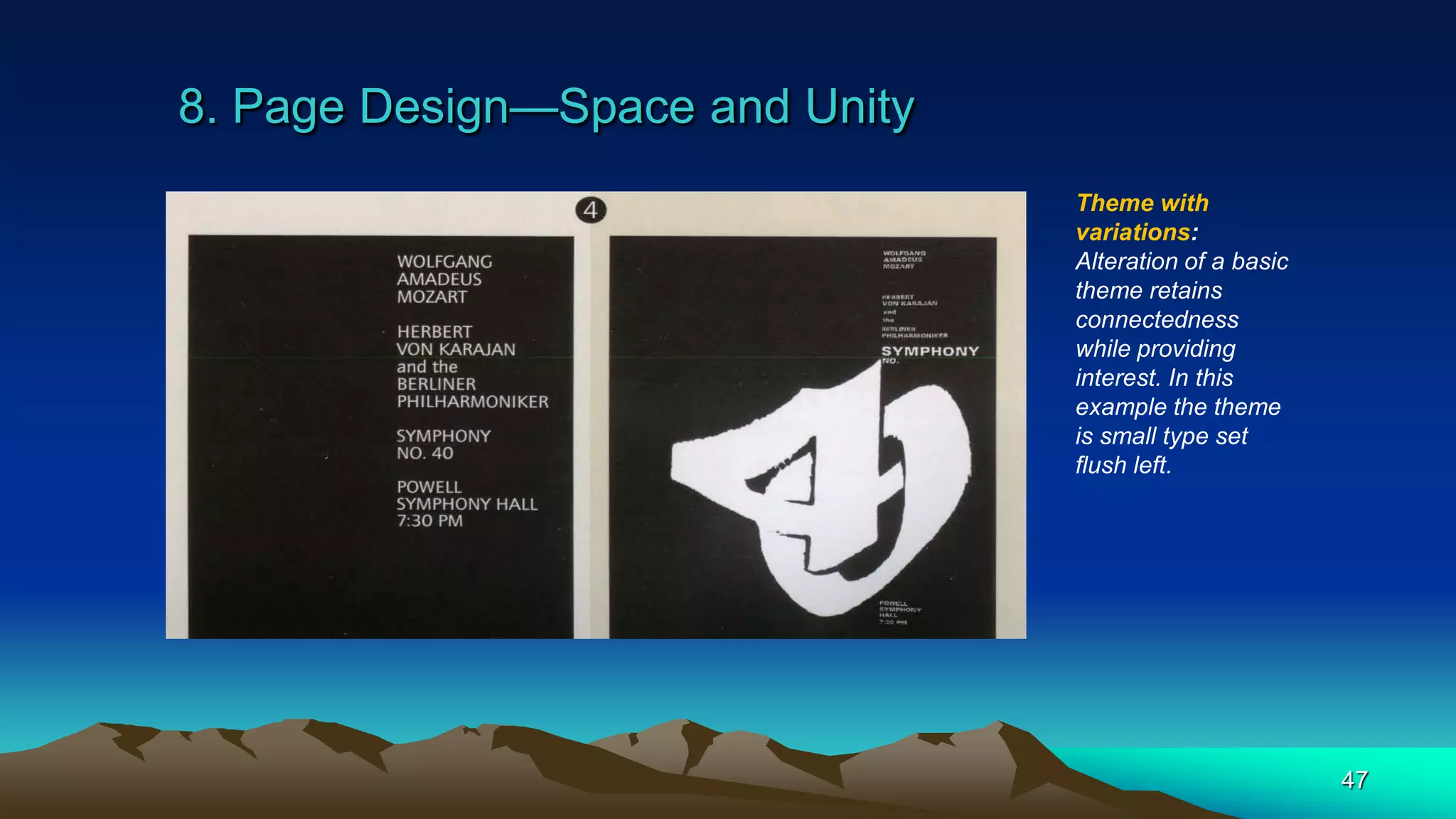 8. Page Design—Space and Unity
47
Theme with
variations:
Alteration of a basic
theme retains
connectedness
while providing
interest. In this
example the theme
is small type set
flush left.
 