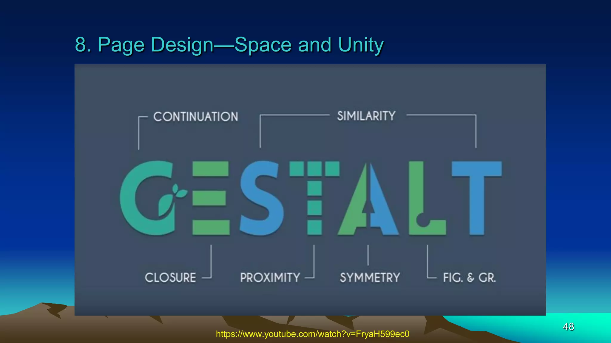 8. Page Design—Space and Unity
48
https://www.youtube.com/watch?v=FryaH599ec0
 