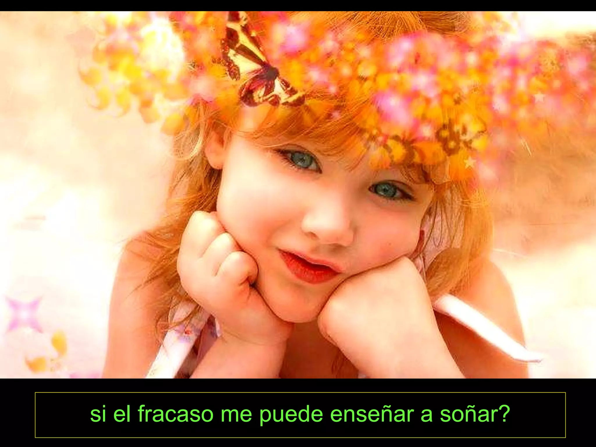 si el fracaso me puede enseñar a soñar?