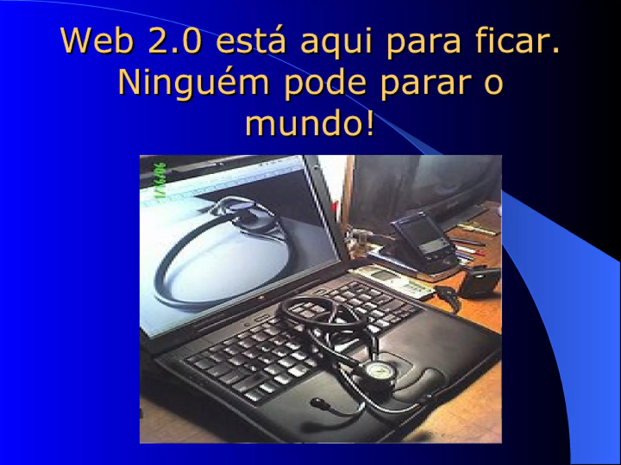 WEB 2.0 E A PRATICA MÉDICA