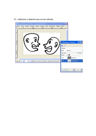 10 – selecione o desenho que vai ser colorido.
 
