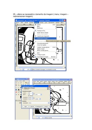 05 – altere se necessário o tamanho da imagem ( menu: imagem –
redimensionar imagem)
 