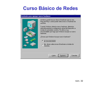 Curso Básico de Redes




                    núm.: 32
 