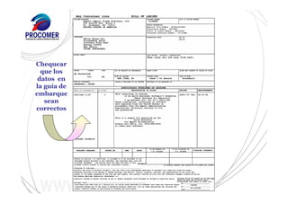 Chequear
que los
datos en
la guía de
embarque
sean
correctos
 