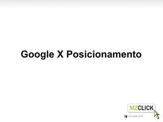 Google X Posicionamento
 