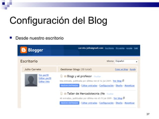 37
Configuración del Blog
 Desde nuestro escritorio
 