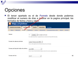 46
Opciones
 El tercer apartado es el de Formato desde donde podemos
modificar el numero de días a mostrar en la pagina principal, los
formatos de fecha y hora y otros.
 