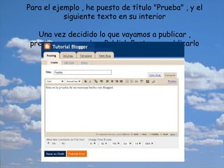 Para el ejemplo , he puesto de título "Prueba" , y el siguiente texto en su interior Una vez decidido lo que vayamos a publicar , presionaremos sobre Publish Post para publicarlo 