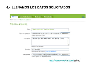 4.-  LLENAMOS LOS DATOS SOLICITADOS    http :// www.evoca.com / telmo   