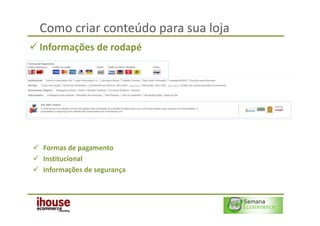 Como criar conteúdo para sua loja
Informações de rodapé




Formas de pagamento
Institucional
Informações de segurança
 