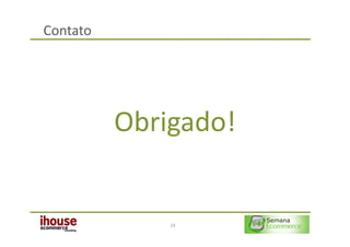 Contato




          Obrigado!


              24
 