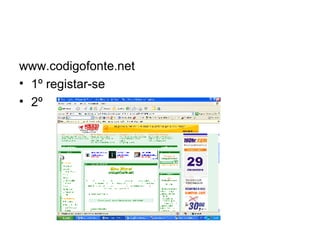 www.codigofonte.net 1º registar-se 2º 
