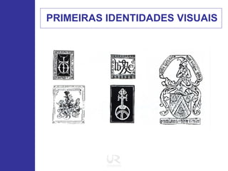 PRIMEIRAS IDENTIDADES VISUAIS 